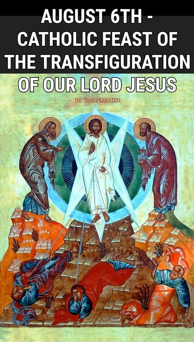 AUGUST - CATHOLIC FEAST OF THE TRANSFIGURATION OF OUR LORD JESUS THE ...