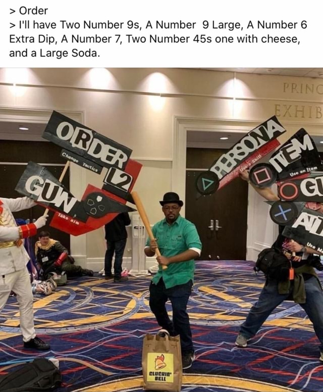 I'll have Two Number 9s, A Number 9 Large, A Number 6 Extra Dip, A ...