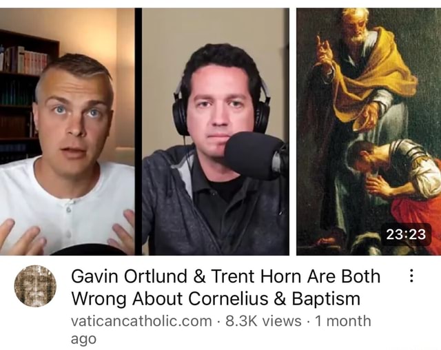 Gavin Ortlund & Trent Horn Are Both Wrong About Cornelius & Baptism 8 ...