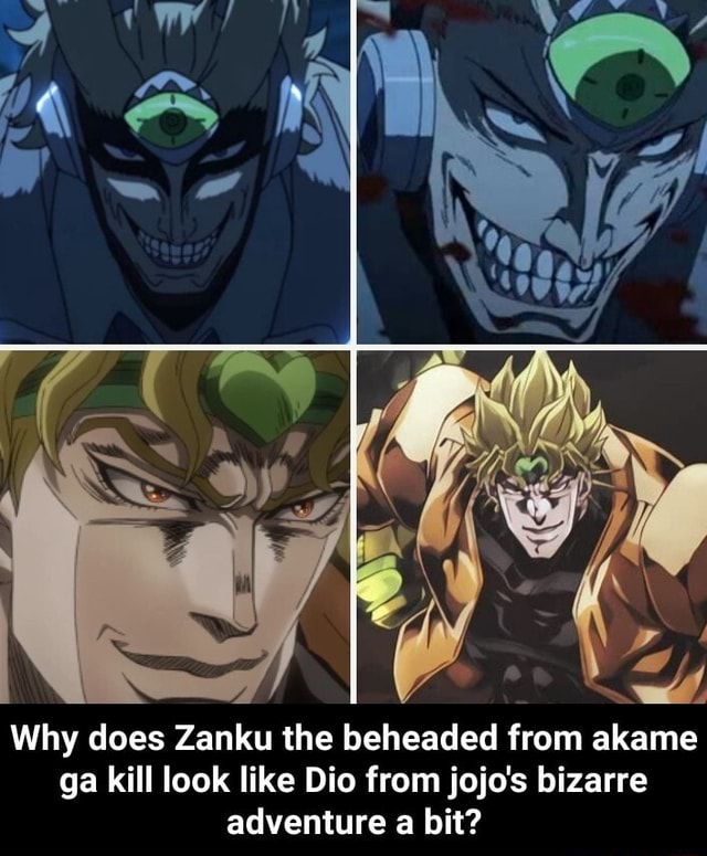 Why does Zanku the beheaded from akame ga kill look like Dio from jojo ...