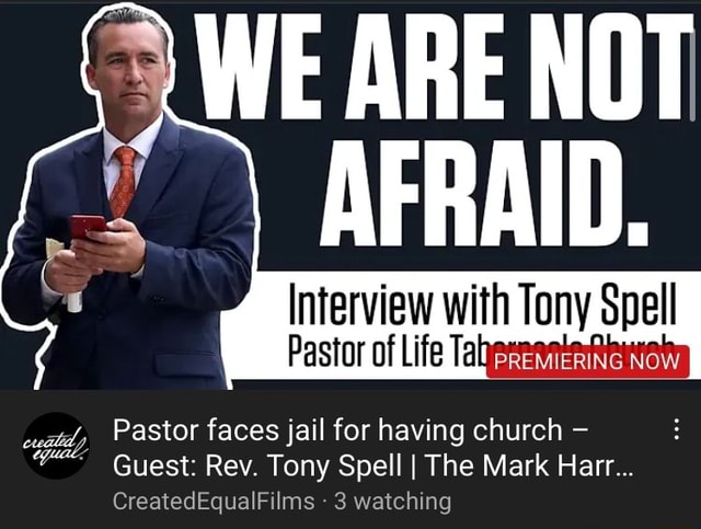 WE ARE NOT AFRAID. Interview with Tony Spell Pastor of Life Tah Pastor ...