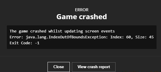 Error Game Crashed The Game Crashed Whilst Updating Screen Events Error Java Lang Indexoutofboundsexception Index 68 Size 45 Exit Code 1 Close View Crash Report