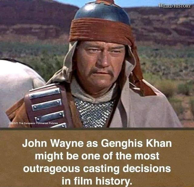 John Wayne as Genghis Khan might be one of the most outrageous casting ...