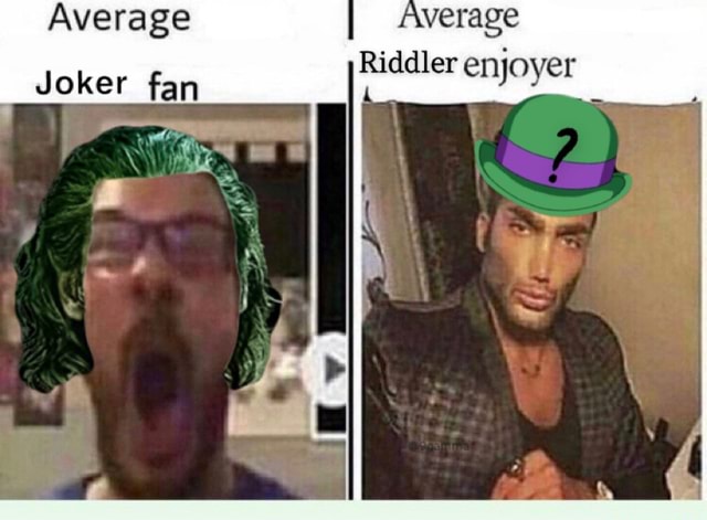 Average verage Riddler enjoye Joker fan - iFunny