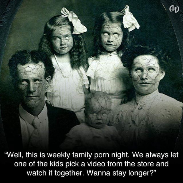 Vintage Toddler Porn - Well, this is weekly family porn night. We always let one of the kids pick  a video from the store and watch it together. Wanna stay longer?â€ - iFunny