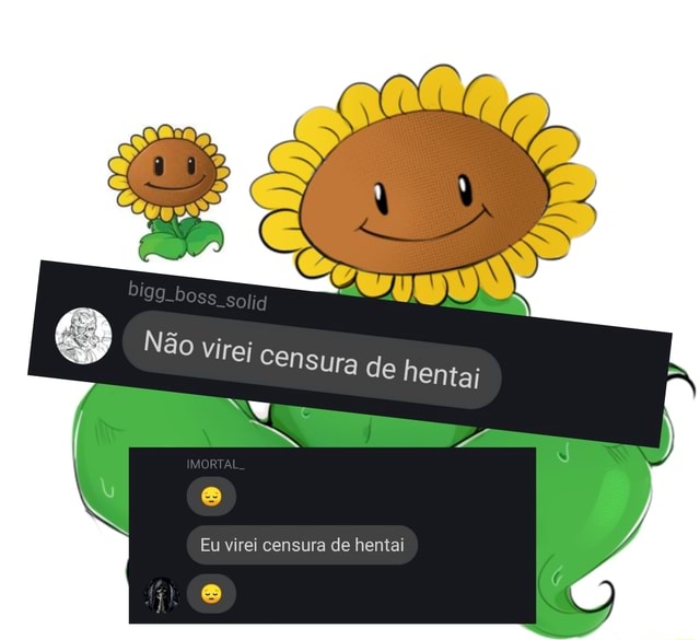 Lid Não Virei Censura de hentai ai Eu virei censura de hent iFunny Brazil