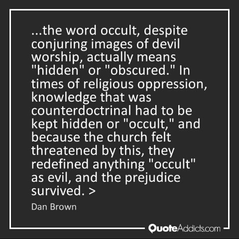 ...the word occult, despite conjuring images of devil worship, actually ...