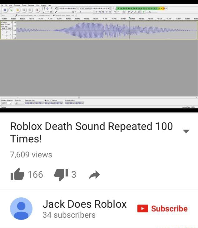 Roblox Death Sound Repeated 100 Times 7 609 Views Jack Does Ll Subscribe 34 Subscribers V - roblox death sound 100 times