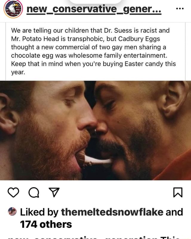 We Are Telling Our Children That Dr Suess Is Racist And Mr Potato Head Is Transphobic But Cadbury Eggs Thought A New Commercial Of Two Gay Men Sharing A Chocolate Egg Was