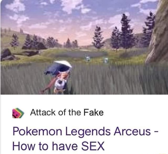 Attack Of The Fake Pokemon Legends Arceus How To Have Sex 5847