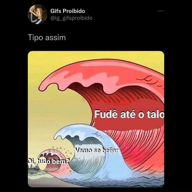 N/A - Gifs Proibido gifsproibido Tipo assim Fude ate o talo Vamo se ...