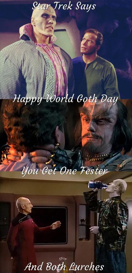 Star Trek Says Happy World Goth Day You Get One Fester And Drath Prrenhon America S Best Pics And Videos