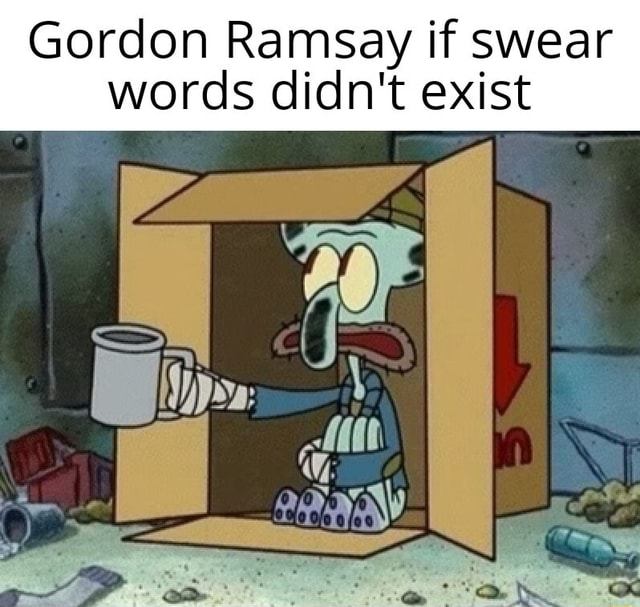 Gordon Ramsay if swear words didn't exist - iFunny