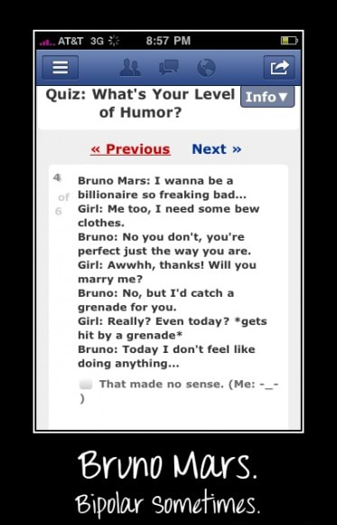Quiz What S Your Level 7737 Of Humor Billionaire So Freaking Bad Girl Me Too I Need Some Bew Clothes Bruno No You Don T You Re Perfect Just The Way You Are Girl Awwhh