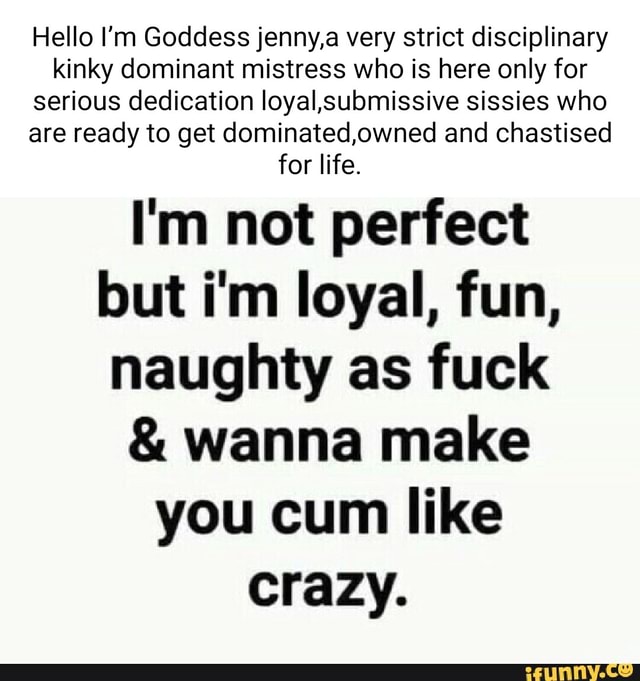 Hello I M Goddess Jenny A Very Strict Disciplinary Kinky Dominant Mistress Who Is Here Only For