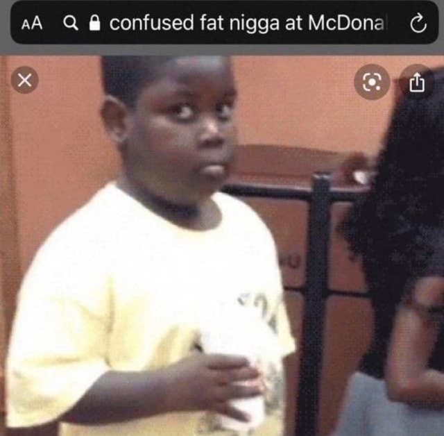 AA Q confused fat nigga at McDone - iFunny