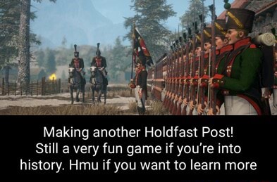 Making another Holdfast Post! Still a very fun game if you're into