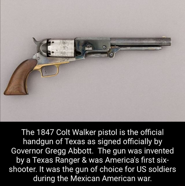 The 1847 Colt Walker Pistol Is The Official Handgun Of Texas As Signed Officially By Governor