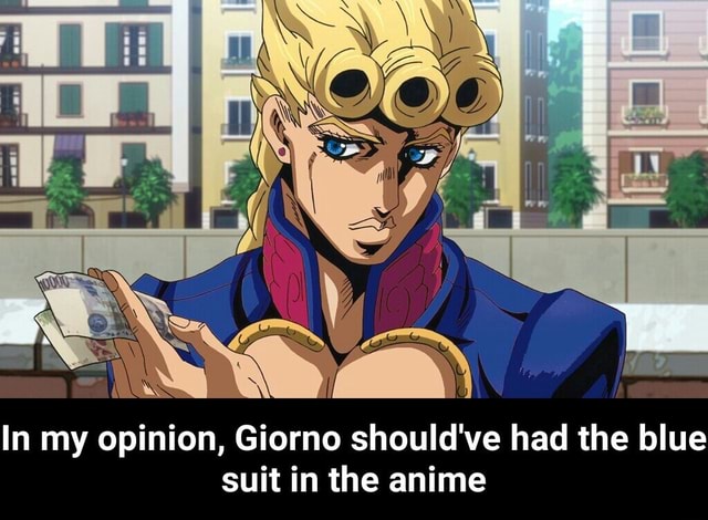 In my opinion, Giorno should've had the blue suit in the anime - In my