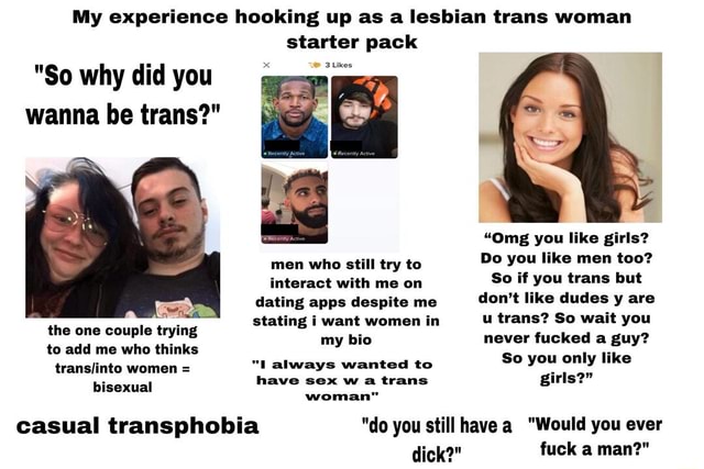 My Experience Hooking Up As A Lesbian Trans Woman Starter Pack 3 Likes So Why Did You Wanna Be