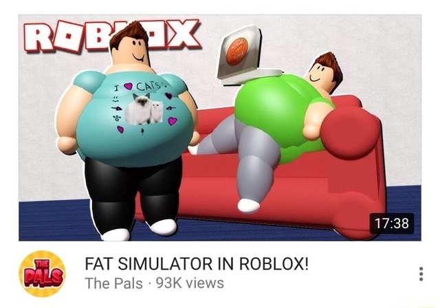 Fat Simulator In Roblox The Pals 93k Views - roblox fat simulator 2