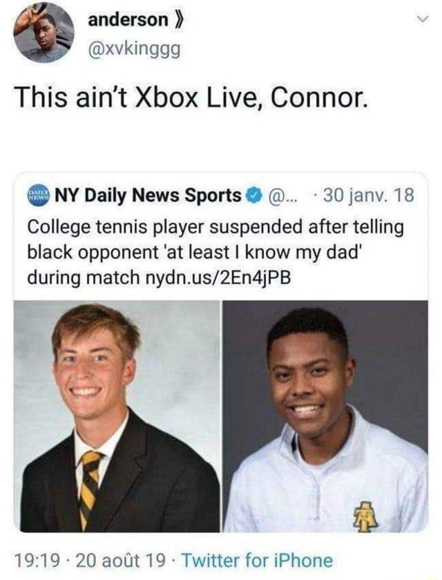 18College tennis player suspended after telling black opponent at least I know my dad during match- 20 aout 19 Twitter for... 