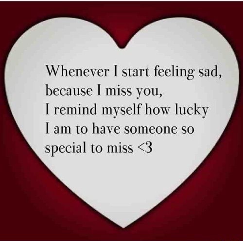 Whenever I start feeling sad, because I miss you, ] rcmind myself how ...