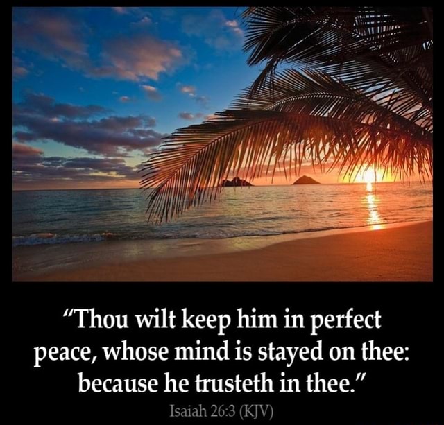 thou-wilt-keep-him-in-perfect-peace-whose-mind-is-stayed-on-thee