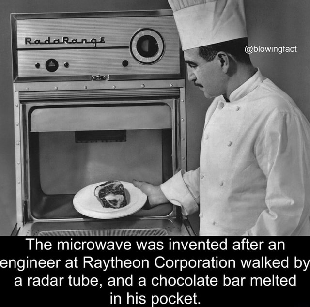 The microwave was invented after an engineer at Raytheon Corporation