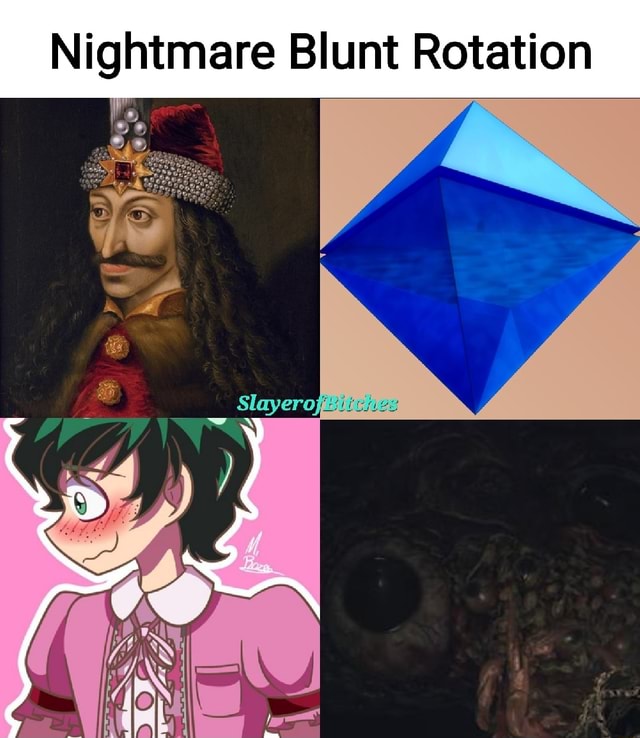 Nightmare Blunt Rotation - iFunny