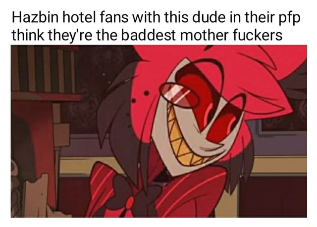 Hazbin hotel fans with this dude in their pfp think they're the baddest ...