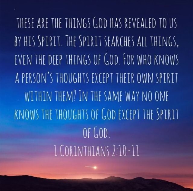 THESE ARE THE THINGS GOD HAS REVEALED 10 US BY HIS SPIRIT. THE SPIRIT ...