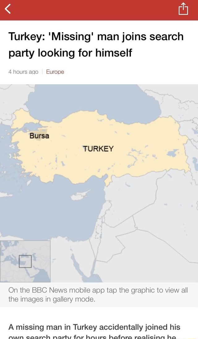 Oops Turkey Missing Man Joins Search Party Looking For Himself Hours Ago I Europe Bursa
