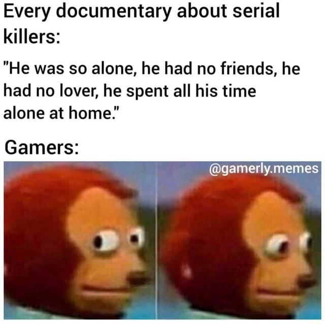 Every documentary about serial killers: 