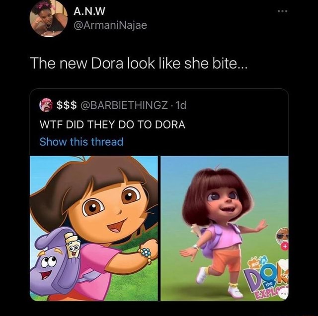 EN @arianinajae The new Dora look like she bite... @BARBIETHINGZ WTF ...