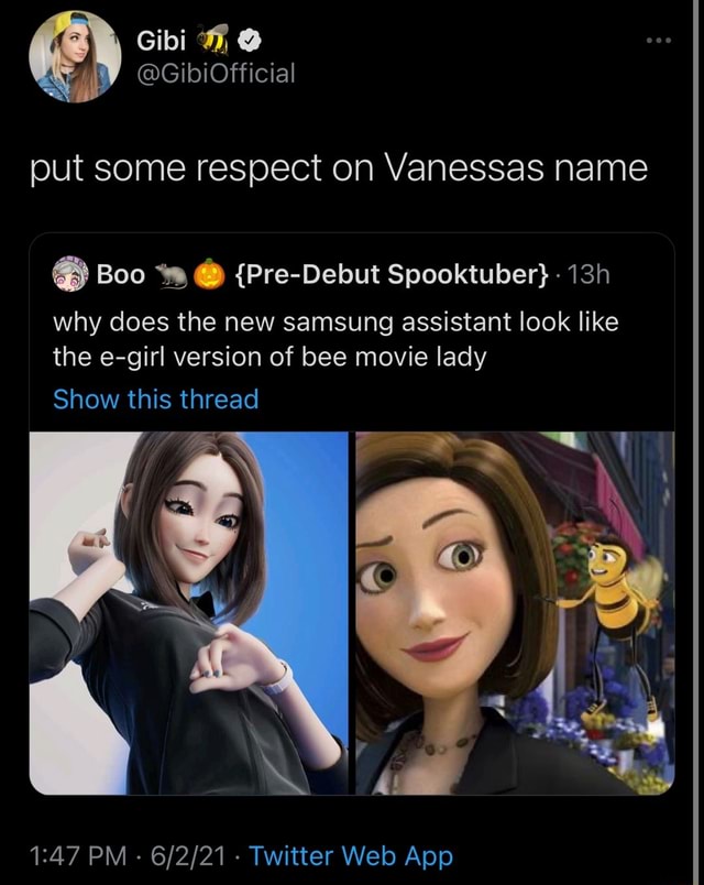 Put Some Respect On Vanessas Name Boo Pre Deb Spooktuber Ut Spooktuber Why Does The New Samsung Assistant Look Like The E Girl Version Of Bee Movie Lady Show This Thread