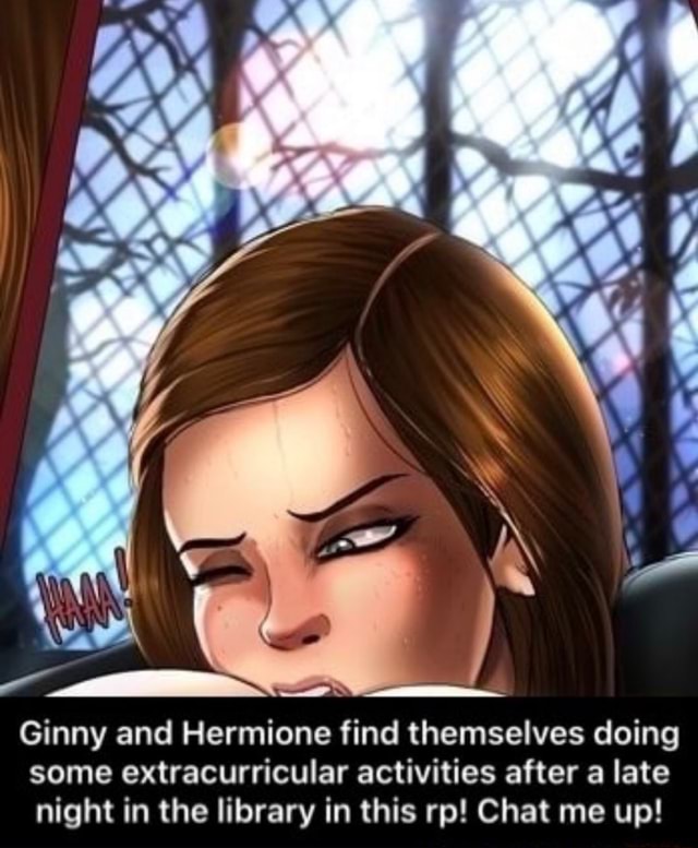 Ginny And Hermione Find Themselves Doing Some Extracurricular Activities After A Late Night In