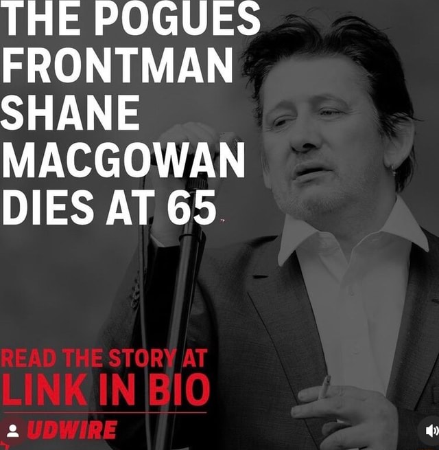 THE POGUES FRONTMAN SHANE MACGOWAN DIES AT 65. READITHE STORY AT IN ...