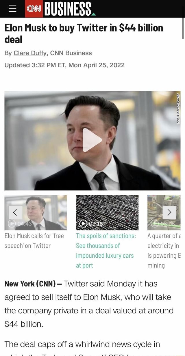 Elon Musk to buy Twitter in $44 billion deal By Clare Duffy, CNN