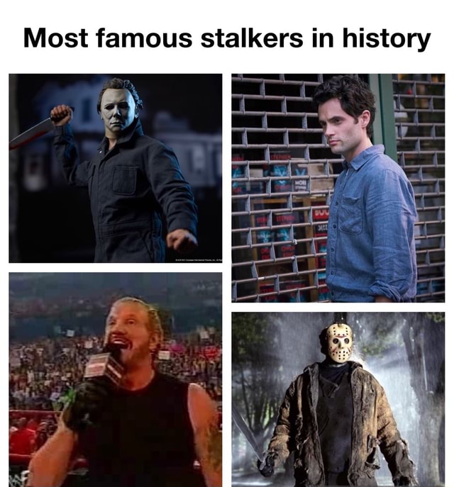 Most famous stalkers in history - iFunny Brazil