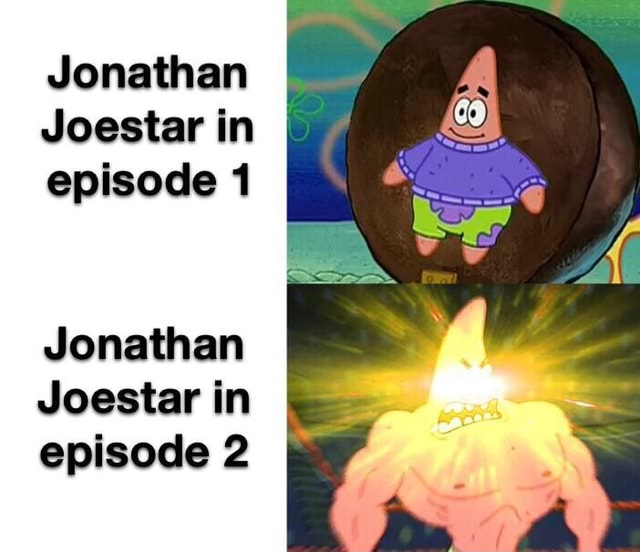 Jonathan Joestar in episode 1 Jonathan Joestar in episode 2 - iFunny :)