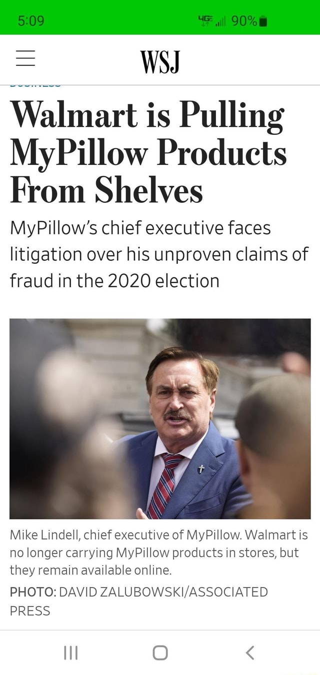 We can dream. ill 90 = WSJ Walmart is Pulling MyPillow Products rom