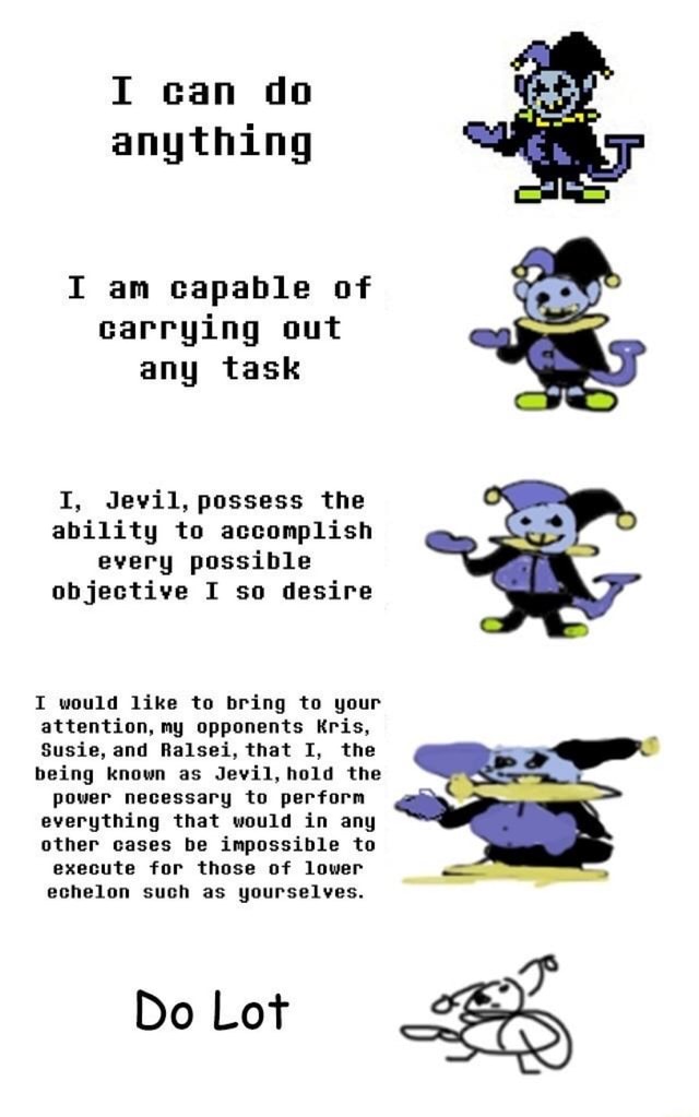 I can do anything I am capable of carrying out any task I, Jevil ...