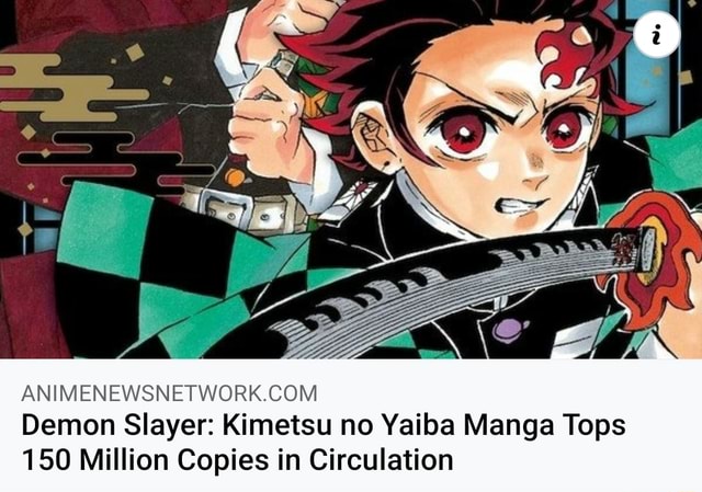 Animenemesne Tzork Cor Demon Slayer Kimetsu No Yaiba Manga Tops 150 Million Copies In Circulation Ifunny