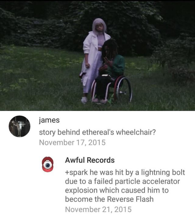 James story behind ethereal's wheelchair? © Awful Records +spark he was ...