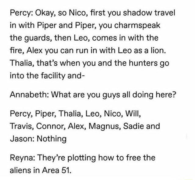 Percy: Okay, so Nico, ﬁrst you shadow travel in with Piper and Piper ...