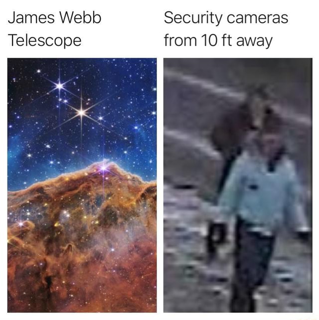 James b Security cameras Telescope from 10 ft away we iFunny
