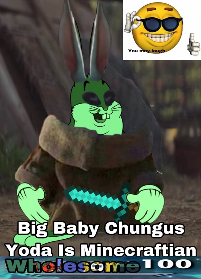 Big Baby Chungus Yoda Is Minecraftian Ifunny