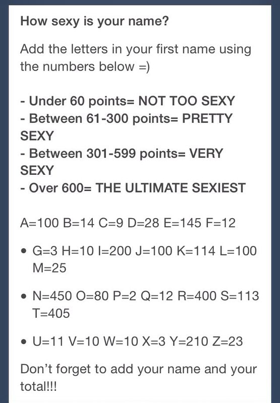 How Sexy Is Your Name Add The Letters In Your First Name Using The Numbers Below Under 60 Points Not Too Sexy Between 61 300 Points Pretty Sexy Between 301 599 Points Very
