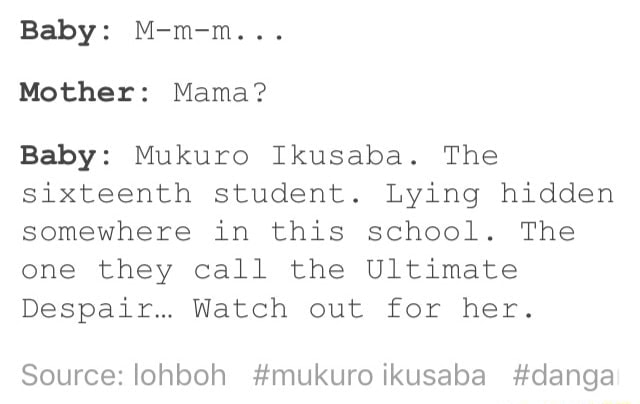 Baby M M M Mother Mama Baby Mukuro Ikusaba The Sixteenth Student Lying Hidden Somewhere In This School The One They Call The Ultimate Despairm Watch Out For Her Source Iohboh Nwukuroikusaba Danga